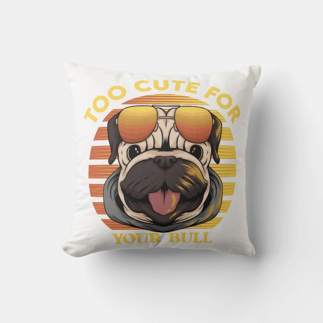 Coussin Too Cute for Your Bull (Recto)