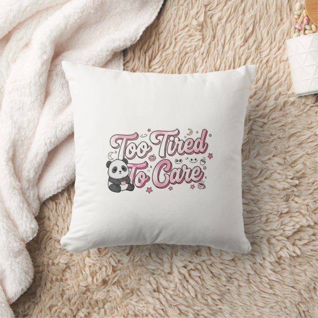 Coussin "Too Tired To Care" Panda - Cute & Relatable (Couverture)