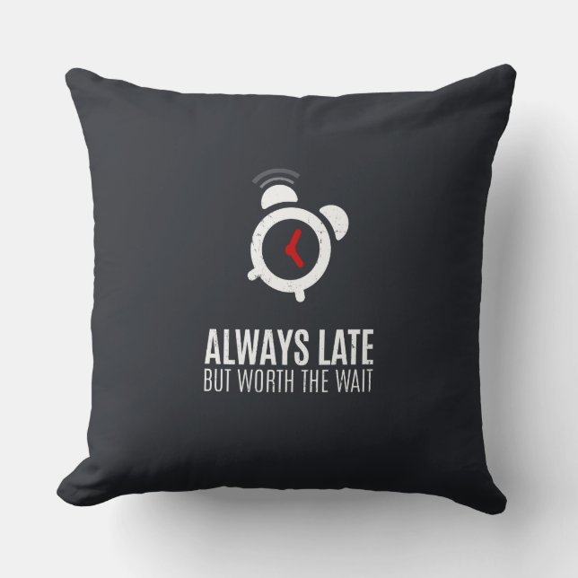Coussin Toujours En Retard Mais Vaut La Peine D'Attendre (Recto)