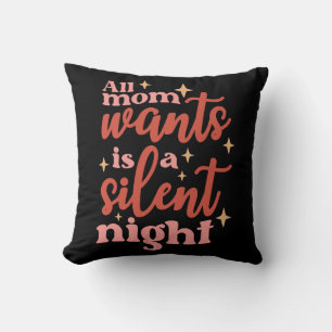 Coussin Tout Ce Que Maman Veut Est Une Nuit Silencieuse