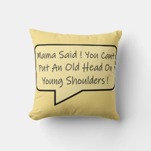 Coussin Tout sur le fait d'être jeune et de vieillir le me
