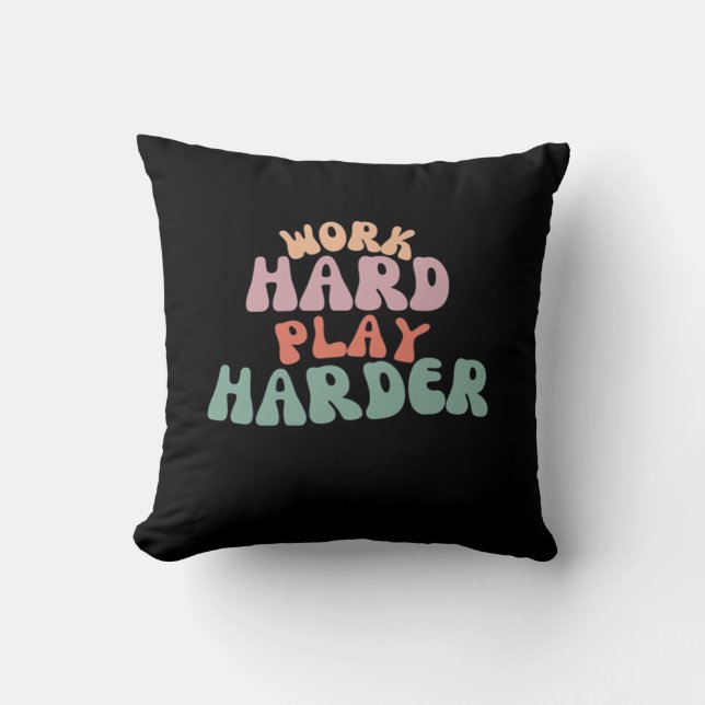 Coussin Travailler dur Jouer si dur flot drôle (Recto)