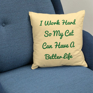 Coussin Travailler dur pour Cat Drôle Citation Personnalis