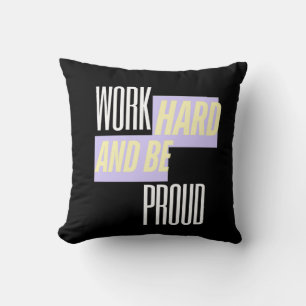 Coussin Travaillez dur et soyez fier, Inspirant, Motivatio
