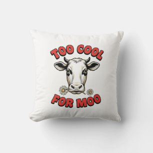 Coussin Trop Cool Pour Moo Vache Drôle Design de T-Shirt V
