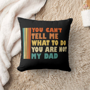 Coussin Tu ne peux pas me dire quoi faire, tu n'es pas mon