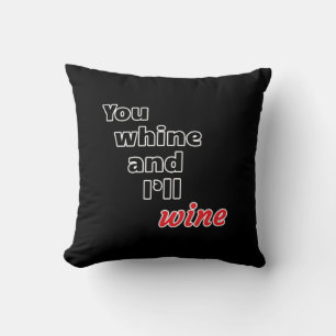 Coussin Tu Whines et je Vins