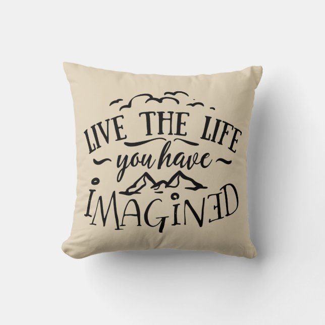 Coussin Vivent la vie où vous avez imaginée (Recto)