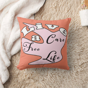 Coussin Vivez une vie sans soins jeter l'oreiller