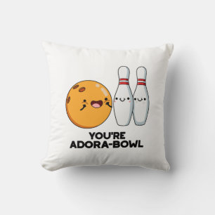 Coussin Vous êtes Adora-Bowl Funny Bowling Pun
