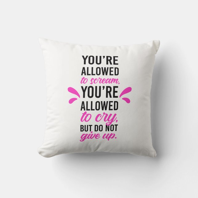 Coussin Vous êtes autorisé à crier et à pleurer mais n'aba (Recto)