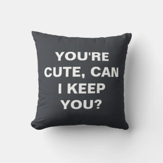 Coussin Vous êtes mignonne, puis-je vous garder ?