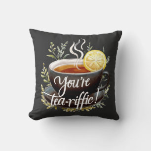 Coussin Vous êtes Tea-riffic ! Graphisme amusant de l'amou
