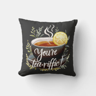 Coussin Vous êtes Tea-riffic ! Graphisme amusant de l'amou