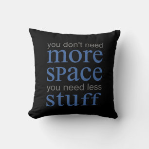 Coussin Vous n’avez pas besoin de plus d’espace. Vous avez