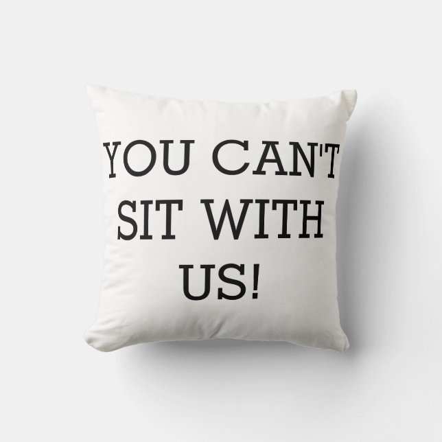 Coussin Vous ne pouvez pas vous asseoir avec nous ! ! (Recto)