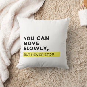 Coussin Vous Pouvez Bouger Lentement Mais Jamais S'Arrêter