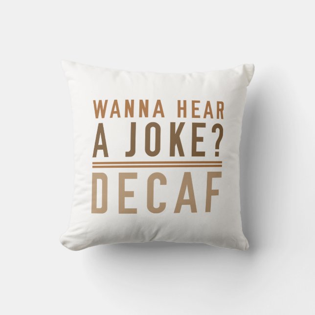 Coussin Vous Voulez Entendre Une Plaisanterie Decaf (Recto)
