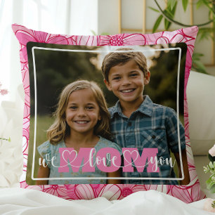 Coussin We Love You Mom Photo Fleurs roses Fête des mères