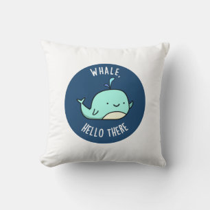 Coussin Whale Hello There Funny Whale Pun
