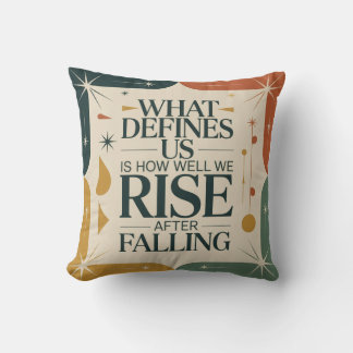 Coussin What Defines Us Is How Well We Rise After Falling