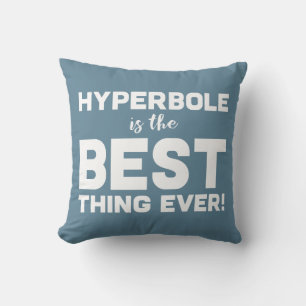 Coussin Wordplay drôle Hyperbole est la meilleure typograp