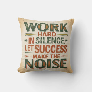 Coussin Work Hard In Silence, Let Success Make The Noise