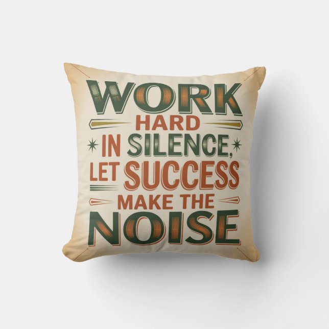Coussin Work Hard In Silence, Let Success Make The Noise (Recto)