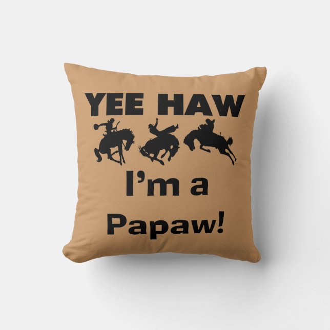 Coussin Yee Haw Je suis un T-shirts et cadeaux Papaw (Recto)