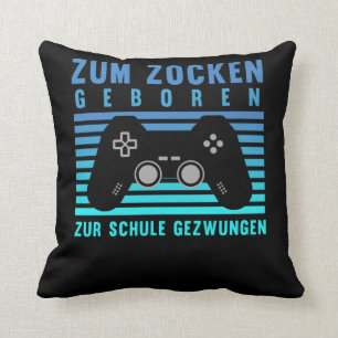 Coussin Zum Zocken geboren Gamer Schule gezwungen Gaming