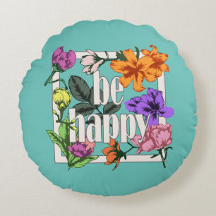 Coussins Ronds Citation positive Be Happy and garden flowers