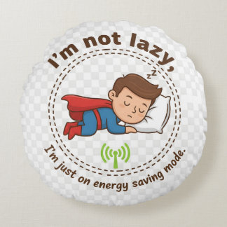 Coussins Ronds I'm Not Lazy, I'm Just on Energy Saving Mode – Fun