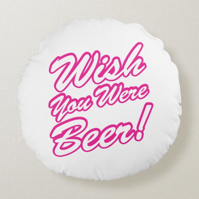 Coussins Ronds J'Aimerais Que Tu Sois Bière ! (Devant)