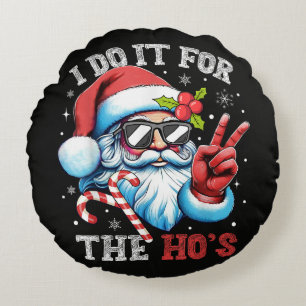 Coussins Ronds Je le fais pour les Ho's Funny Christmas Santa