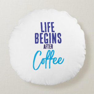 Coussins Ronds La vie commence après le café
