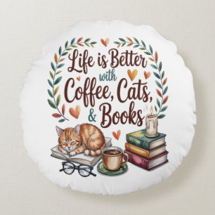 Coussins Ronds La vie est meilleure avec du café, des chats et de