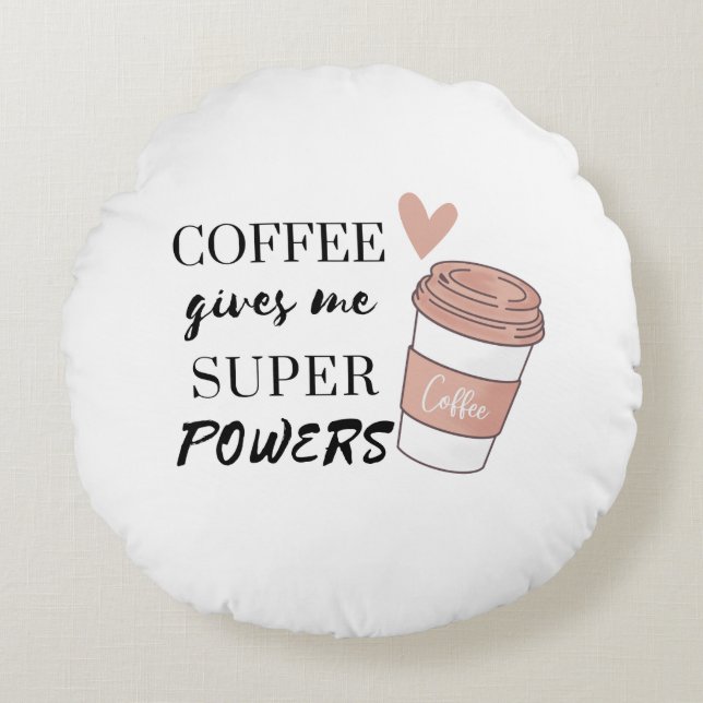 Coussins Ronds Le café me donne des super pouvoirs (Devant)