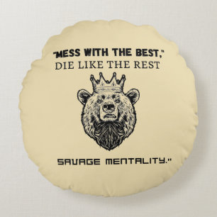 Coussins Ronds "Mess with best, die like the rest - savage-me