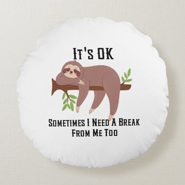 Coussins Ronds Need a Break Pillow (Devant)