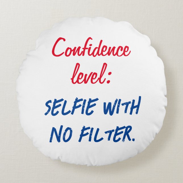 Coussins Ronds Niveau de confiance : Selfie sans filtre (Devant)
