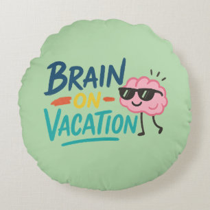 Coussins Ronds Oreiller rond jetable Brain on Vacation Drôle Ré