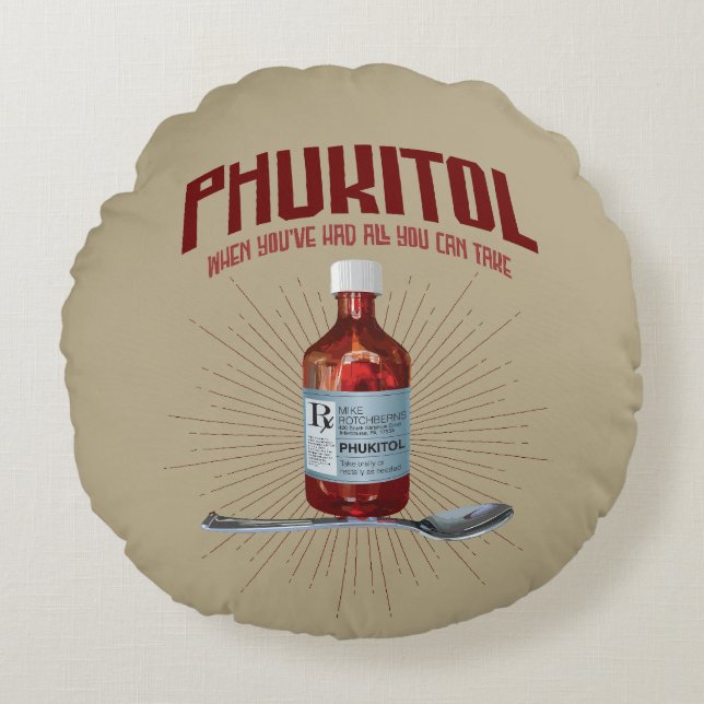Coussins Ronds Phukitol - Médecine de la frustration drôle (Devant)
