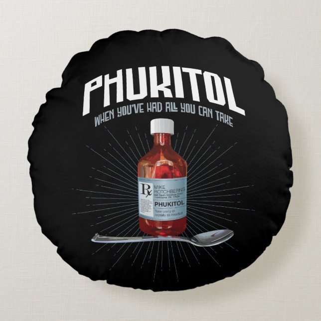 Coussins Ronds Phukitol - Médecine de la frustration drôle (Devant)
