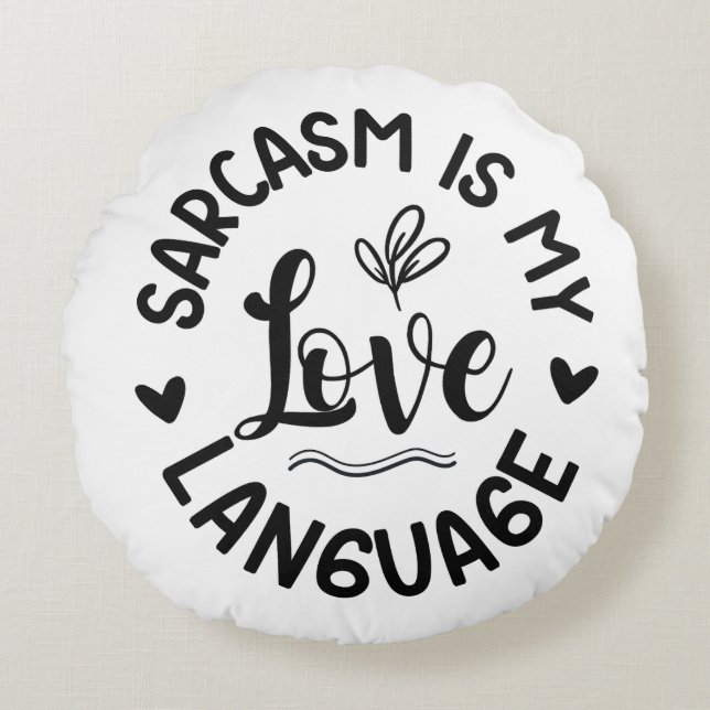 Coussins Ronds Sarcasm Is My Love (Devant)
