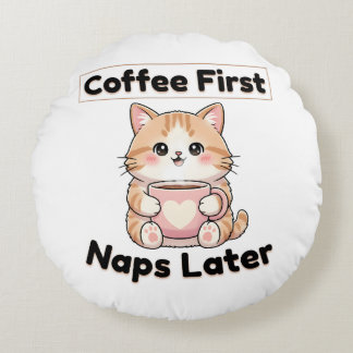 Coussins Ronds Tasse de café d'abord, sieste plus tard, joli chat