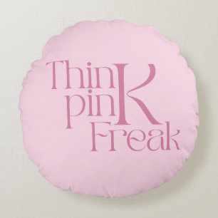 Coussins Ronds Typographie moderne audacieuse Think Pink Freak