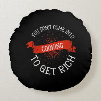 Coussins Ronds Vous N'Arrivez Pas En Cuisine Pour Devenir Riche2