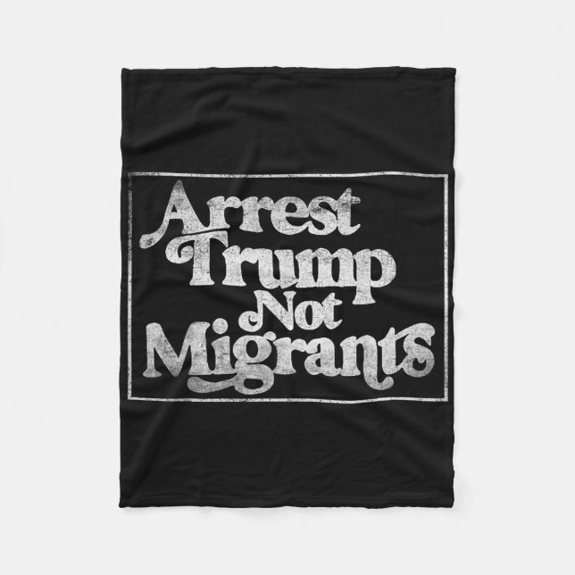 Couverture Polaire Anti Trump - Arrest Trump Not Migrants 3  (Devant)