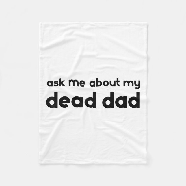 Couverture Polaire Ask Me About My Dead Dad Funny Sarcasm Saying  (Devant)