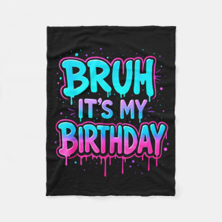 Couverture Polaire Bruh It’s My Birthday Drip Funny Party Family Boys